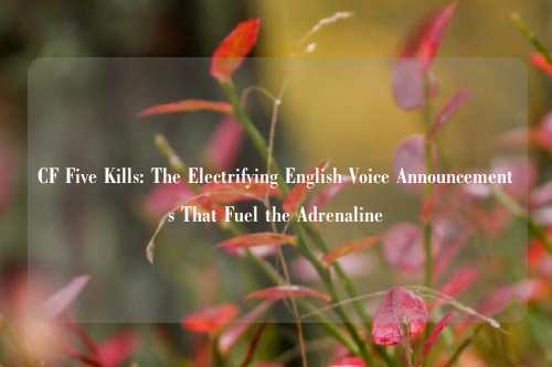 CF Five Kills: The Electrifying English Voice Announcements That Fuel the ***